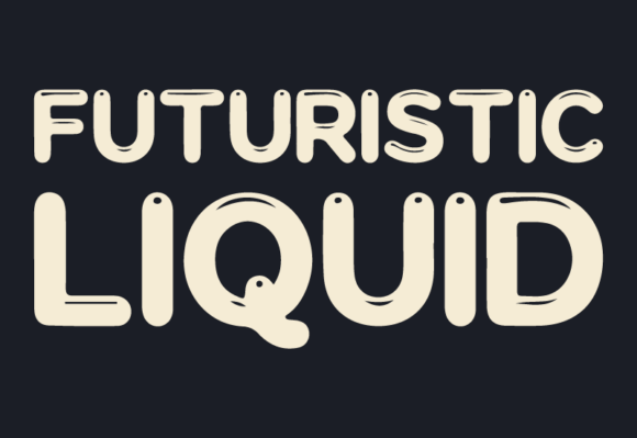 Futuristic Liquid: A Display Font That Moves With Your Campaign